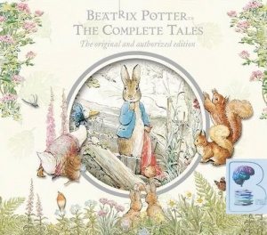 The Complete Tales written by Beatrix Potter performed by Michael Hordern, Rosemary Leach, Patricia Routledge and Timothy West on CD (Unabridged)